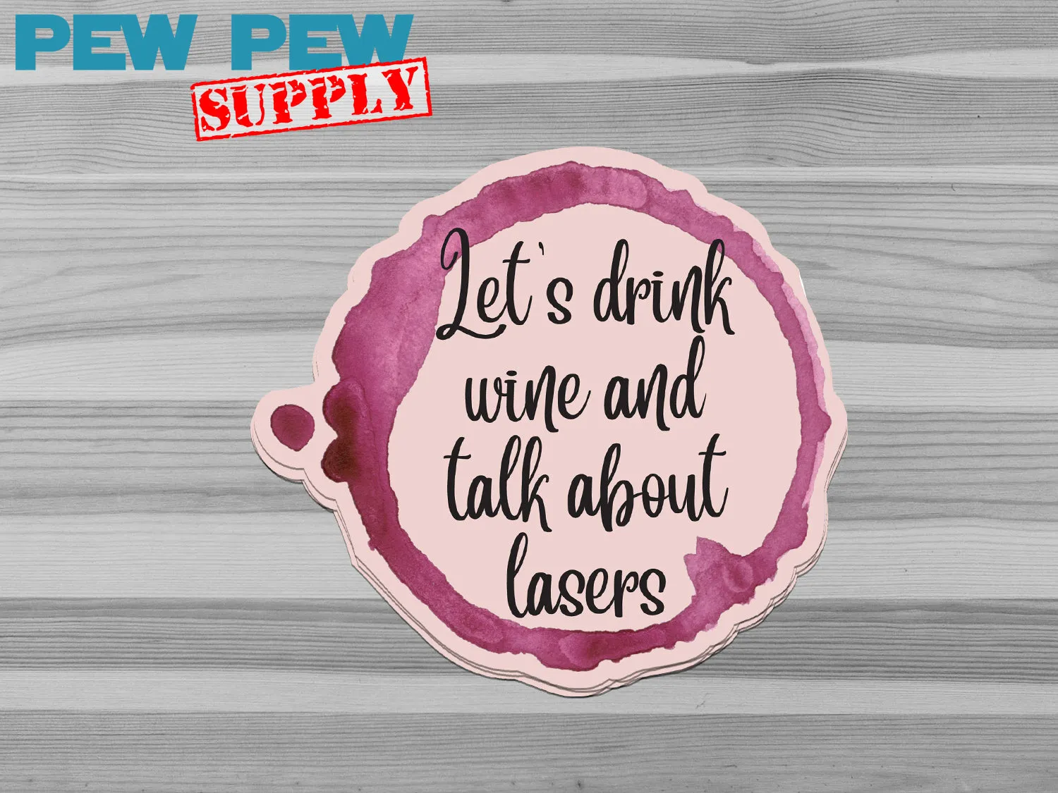 Let's drink wine and talk about lasers sticker