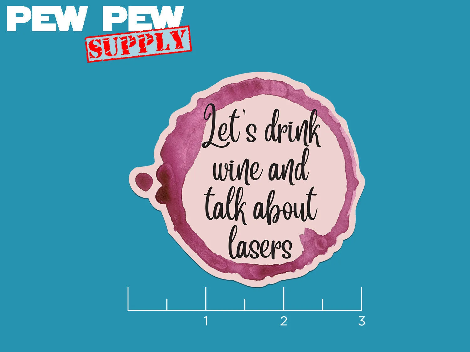 Let's drink wine and talk about lasers sticker