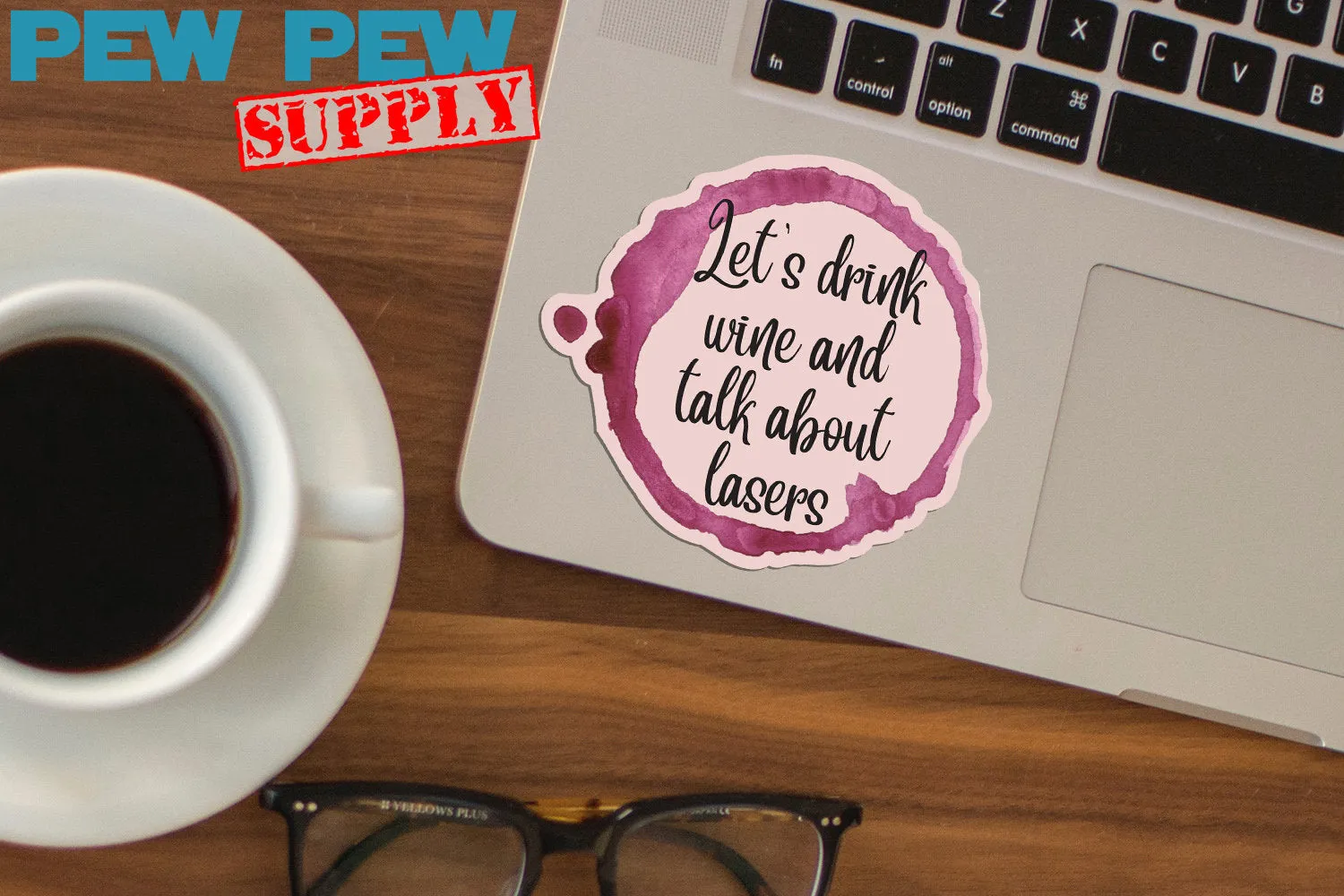 Let's drink wine and talk about lasers sticker