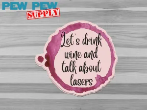 Let's drink wine and talk about lasers sticker